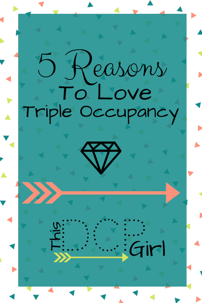 5 Reasons To Love Triple Occupancy - This DCP Girl